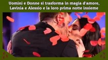 Uomini e Donne si trasforma in magia d'amore, Lavinia e Alessio e la loro prima notte insieme