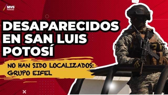 Desaparecidos en San Luis Potosí no han sido localizados: Grupo Eifel