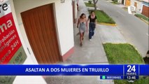 Trujillo: mujeres son asaltadas con arma de fuego a plena luz del día