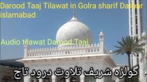 Darood Taaj Tilawat beautiful voice in Golra sharif Darbar islamabad