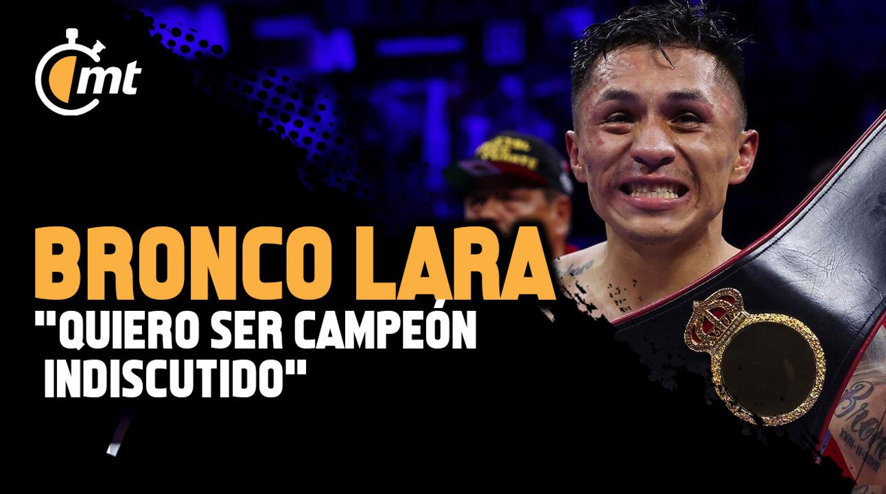 Bronco Lara busca ser histórico en las 126 libras: ‘Quiero ser campeón indiscutido’