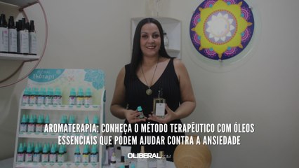 Aromaterapia: conheça o método terapêutico com óleos essenciais que podem ajudar contra a ansiedade