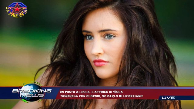 Un posto al sole, l'attrice di Viola 'Sorpresa con Eugenio, se parlo mi licenziano'