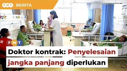 Penyelesaian jangka panjang masih diperlukan bagi doktor kontrak, kerajaan diberitahu