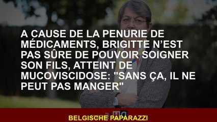 À cause de la pénurie de médicaments, Brigitte n’est pas sûre de pouvoir soigner son fils, atteint d