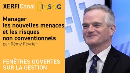 Manager les nouvelles menaces et les risques non conventionnels [Rémy Février]