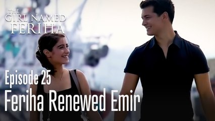 Feriha renewed Emir - The Girl Named Feriha Episode 25