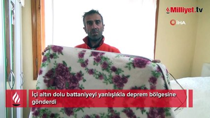 İçi altın dolu battaniyeyi yanlışlıkla deprem bölgesine gönderdi