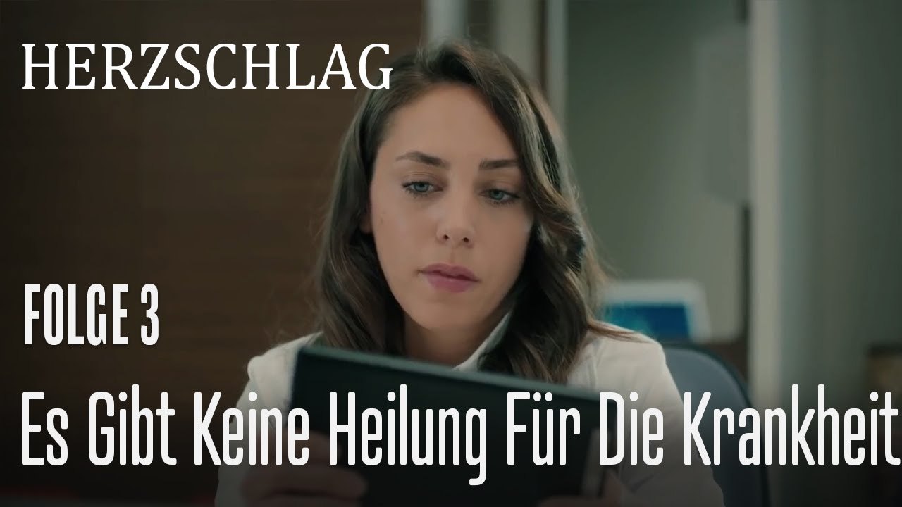 Es gibt keine Heilung für die Krankheit - Herzschlag Folge 3