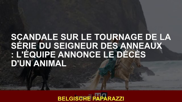 Scandale sur le tournage de la série du Seigneur des anneaux : l'équipe annonce le décès d'un animal