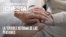 El Programa de Cuesta: La terrible reforma de las pensiones