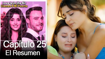 Love is in the Air / Llamas A Mi Puerta - Capitulo 25 (Resumen Del Capítulo)