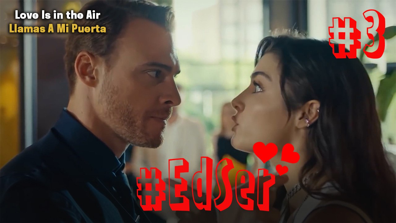 La historia de Eda y Serkan (Parte 3) - Love is in the Air _ Llamas A Mi Puerta