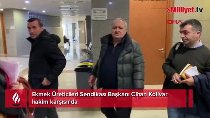Ekmek Üreticileri Sendikası Başkanı Cihan Kolivar hakim karşısında