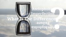 Atelophobia Or Atychiphobia | Imperfection Or Failure | What Is The Difference
