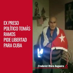 Ex preso político Tomás Ramos pide libertad  para Cuba