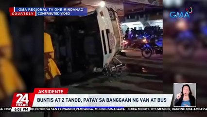 Buntis at 2 tanod, patay nang bumangga ang sinasakyan nilang van sa bus | 24 Oras