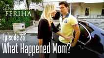 What happened mom? - The Girl Named Feriha Episode 26