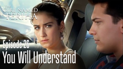 You will understand - The Girl Named Feriha Episode 26
