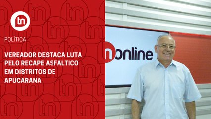 Vereador destaca luta pelo recape asfáltico em distritos de Apucarana