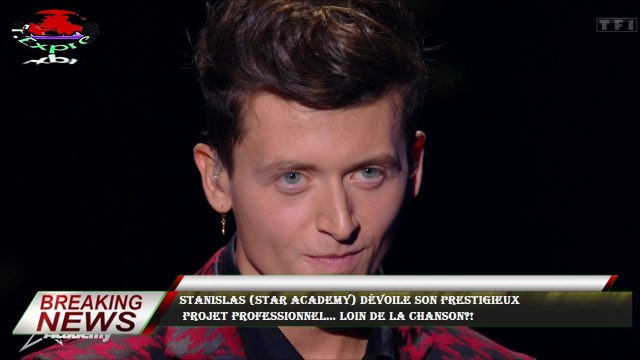 Stanislas (Star Academy) dévoile son prestigieux projet professionnel… Loin de la chanson?!