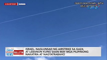 Israel, naglunsad ng airstrike sa Gaza at Lebanon kung saan may mga Pilipinong nakatira at nagtatrabaho | GMA Integrated News Bulletin