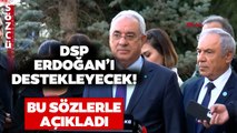 #SONDAKİKA DSP Erdoğan'ı Destekleyeceğini Açıkladı! Önder Aksakal Resmen Duyurdu