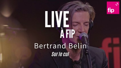 Live à FIP : Bertrand Belin « Sur le cul »