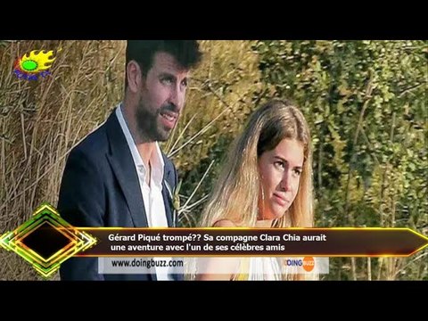 Gérard Piqué trompé?? Sa compagne Clara Chia aurait une aventure avec l'un de ses célèbres amis