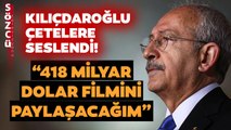 Kılıçdaroğlu “Ey Çeteler” Diyerek Seslendi! “418 Milyar Dolar Serisinin İlk Filmini Paylaşacağım”