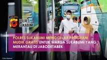 POLRES SUKABUMI MENGGELAR PROGRAM MUDIK GRATIS UNTUK WARGA SUKABUMI YANG MERANTAU DI JABODETABEK