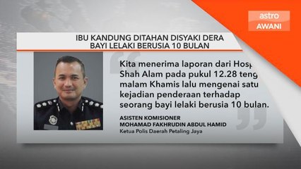 Ibu kandung ditahan disyaki dera bayi lelaki berusia 10 bulan