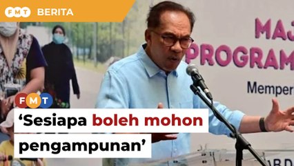 Sesiapa sahaja boleh mohon pengampunan, kata Anwar