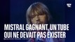 LIGNE ROUGE - Mistral gagnant, ou l'une des chansons préférées des Français qui n'aurait jamais dû exister