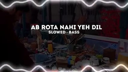 Yeh Dil - Slowed Reverb _ Bass Boosted _ Sad Song _ Break Up Song _ Lofi _ B