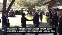 China inicia maniobras militares en Taiwán como respuesta al viaje de la presidenta de la isla a EEUU