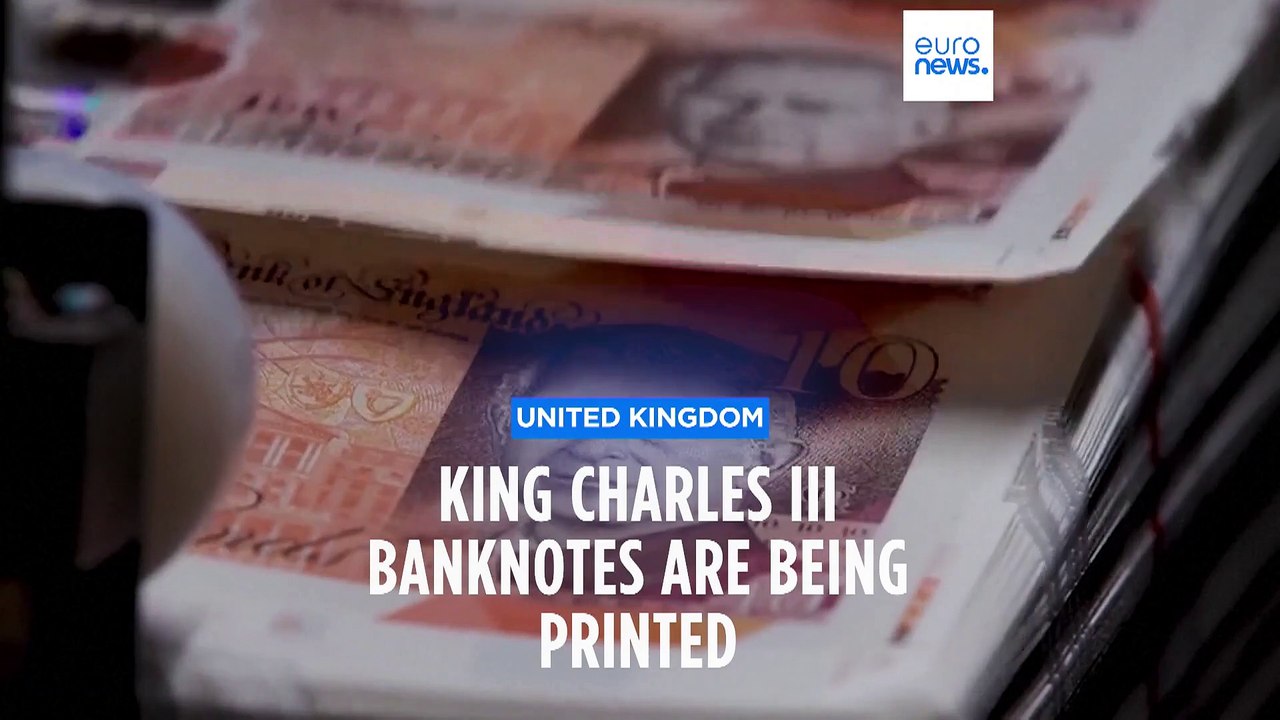 WATCH: The UK starts production of new King Charles banknotes