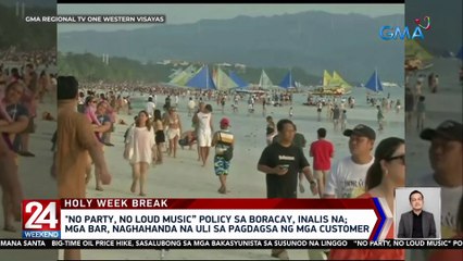 "No party, No loud music” policy sa Boracay, inalis na; Mga bar, naghahanda na uli sa pagdagsa ng mga customer | 24 Oras Weekend