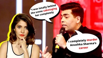 Why Didn't Anushka Sharma Accuse Karan Johar Of Wanting To "murder Her Career?"