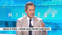 Georges Fenech : « La seule solution pour ces crackers qui empoisonnent la vie de ces quartiers à Paris, c’est une solution contrainte et sanitaire»