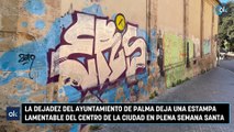 La dejadez del Ayuntamiento de Palma deja una estampa lamentable del centro de la ciudad en plena Semana Santa