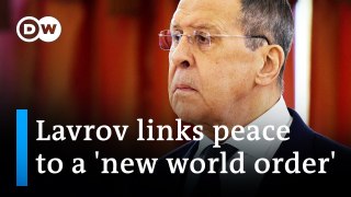Russian Foreign Minister Lavrov: Peace talks must focus on creating a 'new world order'