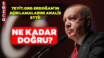 Teyit Erdoğan'ın Açıklamalarını Analiz Etti! Ne Kadar Gerçek?