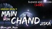 Main Woh Chand, Slowed and Reverb (Lofi) Darshan Raval