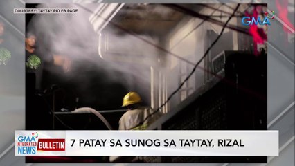 7 patay sa sunog sa Taytay, Rizal | GMA Integrated News Bulletin