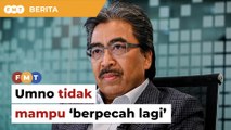Umno tidak mampu untuk berpecah lagi, kata Johari