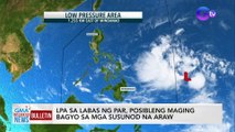 LPA sa labas ng PAR, posibleng maging bagyo sa mga susunod na araw | GMA Integrated News Bulletin