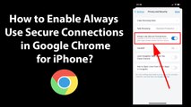How to Enable Always Use Secure Connections in Google Chrome for iPhone?