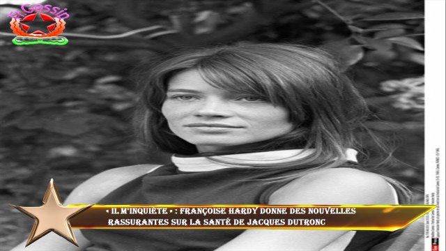 « Il m'inquiète » : Françoise Hardy donne des nouvelles rassurantes sur la santé de Jacques Dutronc