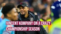 Vincent Kompany on a crazy Championship season